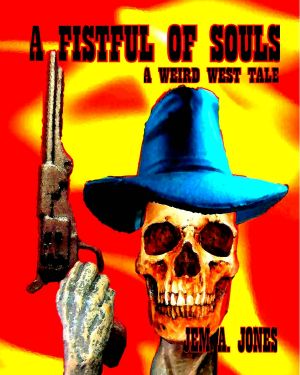 [The Souls Trilogy 01] • A Fistful of Souls · A Weird West Tale